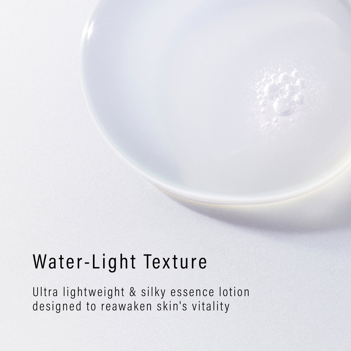 Water-Light Texture: Ultra lightweight & silky essence lotion designed to reawaken skin's vitality