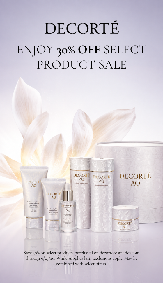 ENJOY 30% OFF SELECT PRODUCT SALE / Save 30% on select products purchased on decortecosmetics.com through 9/27/26. While supplies last. Exclusions apply. May be combined with select offers.