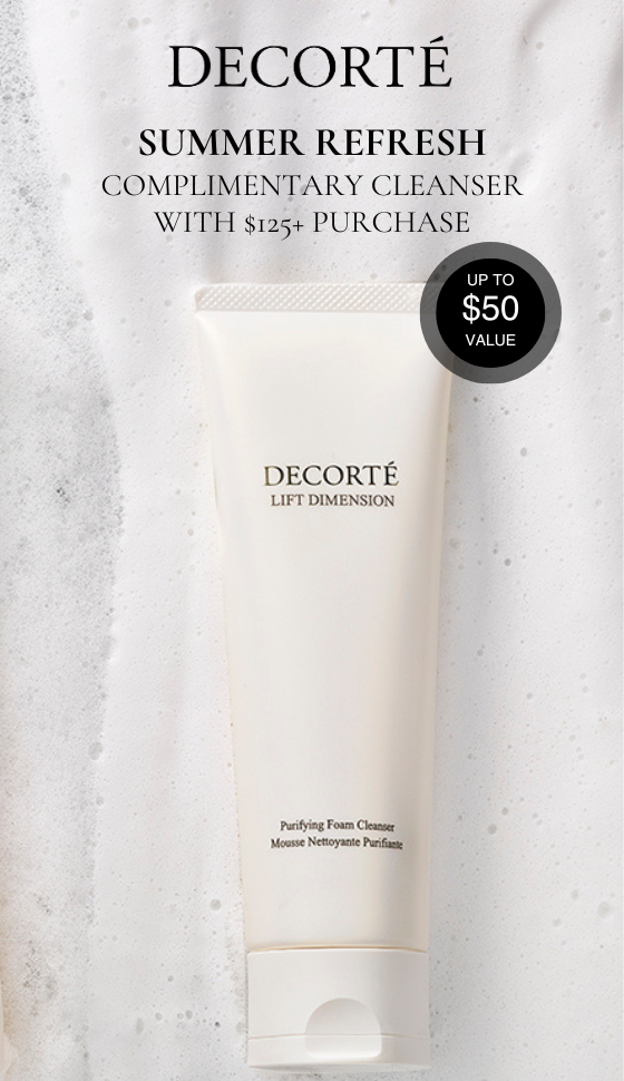 SUMMER REFRESH / Complimentary cleanser with $125+ purchase